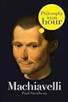 Machiavelli: Philosophy in an Hour