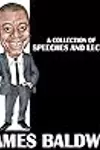 James Baldwin - A Collection Of Speeches And Lectures