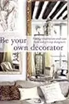 Be Your Own Decorator: Taking Inspiration and Cues from Today's Top Designers