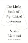 The Little Book of Big Ethical Questions