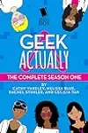 Geek Actually: The Complete Season One