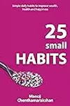 Habits: 25 small habits, to improve wealth, health and happiness