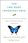 The Two Most Important Days: How to Find Your Purpose - and Live a Happier, Healthier Life
