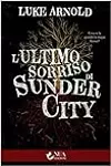 L'ultimo sorriso di Sunder City