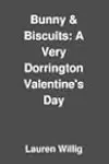 Bunny & Biscuits: A Very Dorrington Valentine's Day
