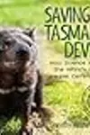 Saving the Tasmanian Devil: How Science Is Helping the World’s Largest Marsupial Carnivore Survive