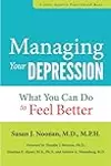 Managing Your Depression: What You Can Do to Feel Better