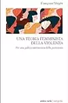 Una teoria femminista della violenza. Per una politica antirazzista della protezione