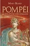 Pompéi La vie d'une cité romaine