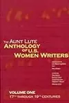 The Aunt Lute Anthology of U. S. Women Writers, Vol. 1: 17th through 19th Centuries
