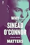 Why Sinéad O'Connor Matters