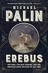 Erebus: One Ship, Two Epic Voyages, and the Greatest Naval Mystery of All Time