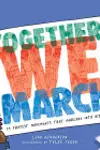 Together We March: 25 Protest Movements That Marched into History