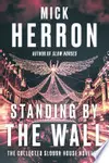 Standing by the Wall: The Collected Slough House Novellas