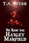 His Name was Harley Manfield