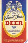 The United States of Beer: A Freewheeling History of the All-American Drink