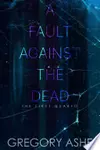 A Fault Against the Dead