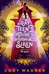 The Gay Teen's Guide to Defeating a Siren: The Siren
