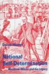 National Self-Determination: Woodrow Wilson and His Legacy