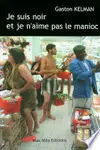 Je suis noir et je n’aime pas le manioc: Essais - documents