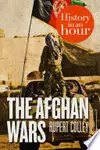 The Afghan Wars: History in an Hour