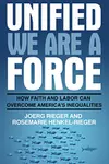 Unified We Are a Force: How Faith and Labor Can Overcome America's Inequalities