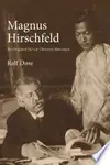 Magnus Hirschfeld: The Origins of the Gay Liberation Movement