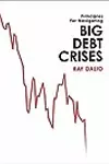 Principles For Navigating Big Debt Crises