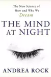 The Mind At Night: The New Science Of How And Why We Dream