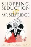 Shopping, Seduction & Mr Selfridge