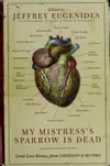 My Mistress's Sparrow is Dead: Great Love Stories, from Chekhov to Munro