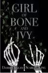 Girl of Bone and Ivy