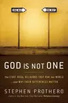 God is Not One : the Eight Rival Religions That Run the World--and Why Their Differences Matter