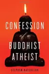 Confession of a Buddhist Atheist