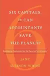 Six Capitals, or Can Accountants Save the Planet? : Rethinking Capitalism for the Twenty-First Century