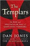 The Templars: The Rise and Spectacular Fall of God's Holy Warriors