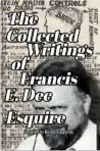 The Collected Writings of Francis E Dec Esquire