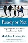 Ready or Not: Preparing Our Kids to Thrive in an Uncertain and Rapidly Changing World