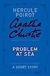 Problem at Sea: a Hercule Poirot Short Story