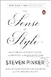 The Sense of Style: The Thinking Person’s Guide to Writing in the 21st Century