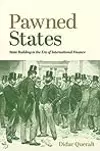 Pawned States: State Building in the Era of International Finance