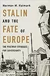 Stalin and the Fate of Europe: The Postwar Struggle for Sovereignty