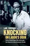 Knocking on Labor's Door: Union Organizing in the 1970s and the Roots of a New Economic Divide