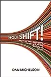 Holy Shift!: Moving Your Company Forward to the Future of Work