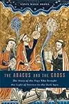 The Abacus and the Cross: The Story of the Pope Who Brought the Light of Science to the Dark Ages