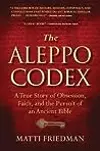 The Aleppo Codex: The True Story of Obsession, Faith, and the International Pursuit of an Ancient Bible