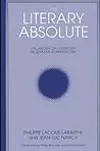 The Literary Absolute: The Theory of Literature in German Romanticism