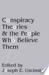 Conspiracy Theories and the People Who Believe Them