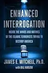 Enhanced Interrogation: Inside the Minds and Motives of the Islamic Terrorists Trying To Destroy America