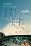 Dear Lupin: Letters to a Wayward Son